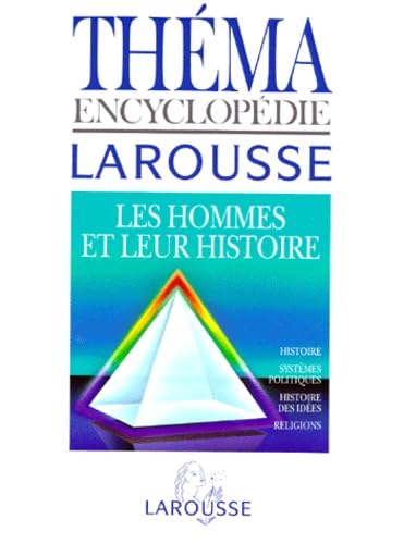 9782031522812: THEMA ENCYCLOPEDIE LAROUSSE. Les Hommes et leur Histoire, Histoire, Systmes politiques, Histoire des ides, Religions