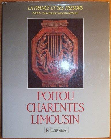 Poitou, Charentes, Limousin 10000 chefs-d'?uvre connus et méconnus