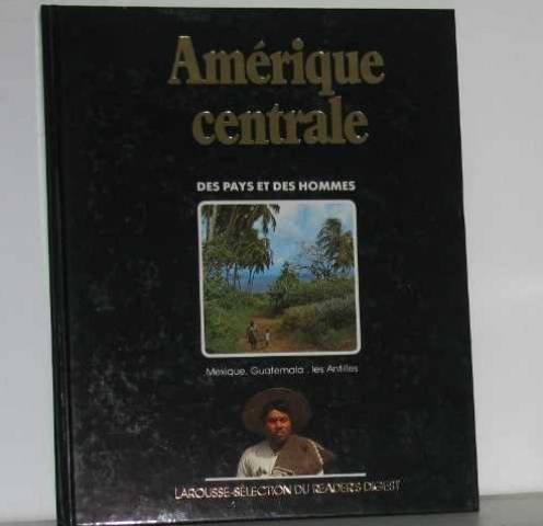 Stock image for Des Pays Et Des Hommes Amrique Centrale Le Mexique, Le Guatemala, Les Antilles for sale by Ammareal