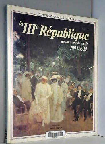 Beispielbild fr La 3e republique au tournant du siecle / 1893-1914 zum Verkauf von Ammareal
