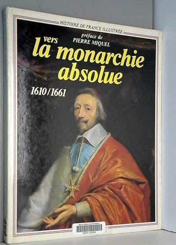 Imagen de archivo de Vers La Monarchie Absolue : 1610-1661 a la venta por RECYCLIVRE