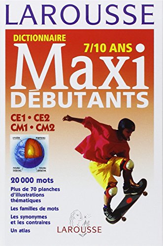 Beispielbild fr Dictionnaire Larousse Maxi Dbutants, Ce1, Ce2, Cm1, Cm2: 7-10 Ans zum Verkauf von Hamelyn