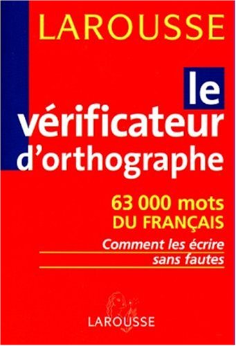 Imagen de archivo de Le v�rificateur d'orthographe : 63000 mots du fran�ais : comment les �crire sans faute a la venta por Wonder Book