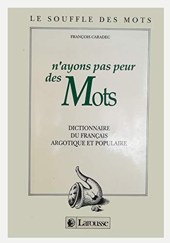 Beispielbild fr N'ayons pas peur des mots: Dictionnaire du français argotique et populaire Caradec, François zum Verkauf von LIVREAUTRESORSAS