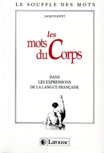 Les mots du corps dans les expressions de la langue franÃ§aise (9782033300272) by Jouet, Jacques