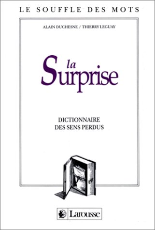 Imagen de archivo de La surprise - dictionnaire des sens caches a la venta por GF Books, Inc.