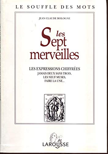 Beispielbild fr Les sept merveilles. Les expressions chiffres. Jamais deux sans trois, les neuf muses, faire la une. zum Verkauf von Librairie de l'Avenue - Henri  Veyrier