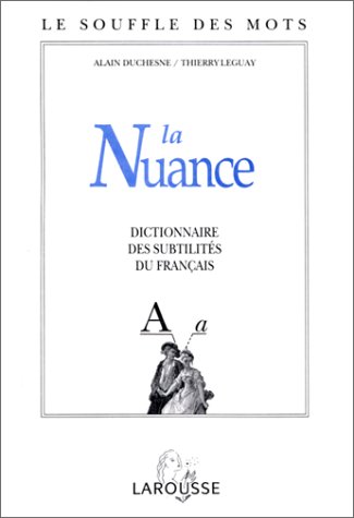9782033300333: La nuance: Dictionnaire des subtilités du français (Le souffle des mots) (French Edition)
