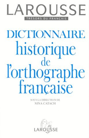 Imagen de archivo de Dictionnaire historique de l'orthographe franaise a la venta por LeLivreVert