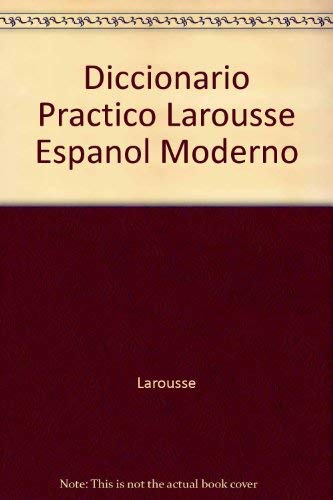 Diccionario Practico Larousse Espanol Moderno (9782034900730) by Larousse