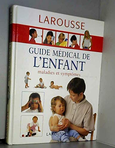 Imagen de archivo de Guide mdical de l'enfant: Maladies et symptomes a la venta por medimops
