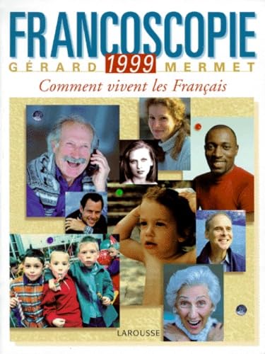 Beispielbild fr Francoscopie 1999 : Comment Vivent les Francais: Faits - Analyses - Tendances, Comparaisons - 10,000 Chiffres zum Verkauf von Better World Books