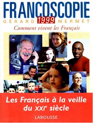 Imagen de archivo de Francoscopie 1999 : Comment Vivent les Francais: Faits - Analyses - Tendances, Comparaisons - 10,000 Chiffres a la venta por Better World Books