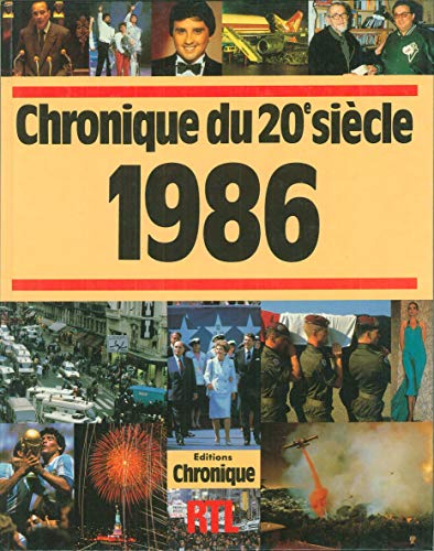 CHRONIQUE DE L'ANNEE 1986. CHRONIQUE DU 20e SIECLE