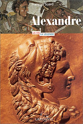 Stock image for Alexandre le Grand La vie. La lgende for sale by Ammareal