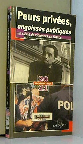 Beispielbild fr Peurs prives, angoisse publique. Un sicle de violence en France zum Verkauf von Ammareal