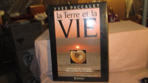 La terre et la vie: Chronique de l'univers, des origines au 21e sieÌ€cle (French Edition) (9782035051028) by Paccalet, Yves