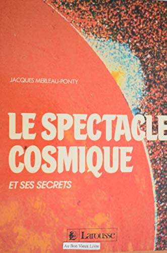 Beispielbild fr Le Spectacle cosmique et ses secrets zum Verkauf von Ammareal