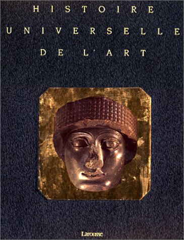 9782035052117: Histoire universelle de l'art. 1. les premieres civilisations : prehistoire, egypte, proche-orient