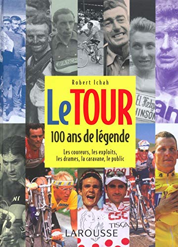 9782035053176: Le Tour, 100 ans de lgende. Les coureurs, les exploits, les drames, la caravane, le public