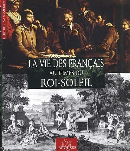 Beispielbild fr La vie des Franais au temps du Roi-Soleil (Histoire au Quo) zum Verkauf von Leserstrahl  (Preise inkl. MwSt.)