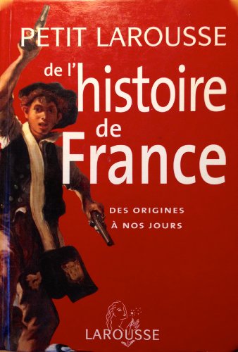 Beispielbild fr Petit Larousse de l'histoire de France : Des origines  nos jours zum Verkauf von Ammareal