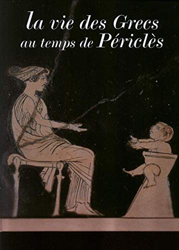 Stock image for La vie des Grecs au temps de Pricls for sale by Ammareal