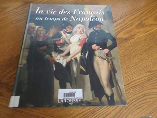 Stock image for La vie des Franais au temps de Napolon for sale by Ammareal