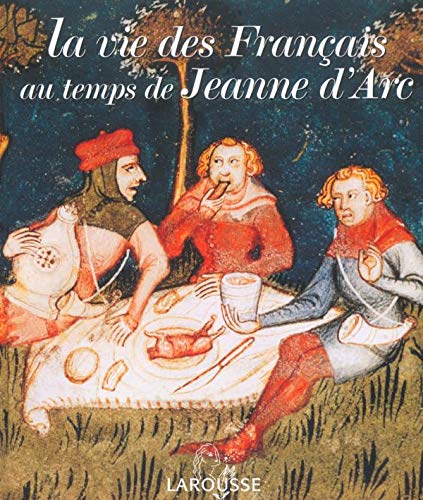 Stock image for La vie des Franais au temps de Jeanne d'Arc for sale by Ammareal