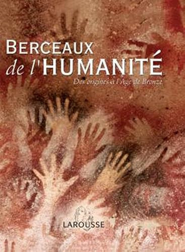 Beispielbild fr Berceaux de l'humanit : Des origines  l'Age de bronze zum Verkauf von medimops