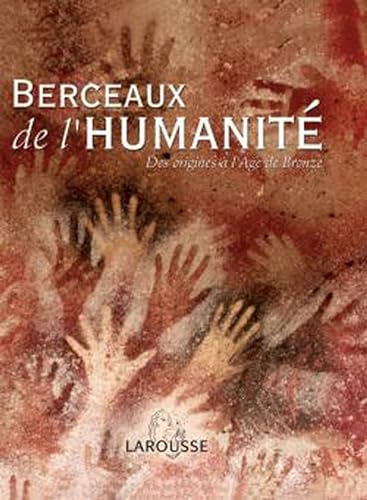 Stock image for Berceaux de l'humanit : Des origines  l'Age de bronze for sale by medimops
