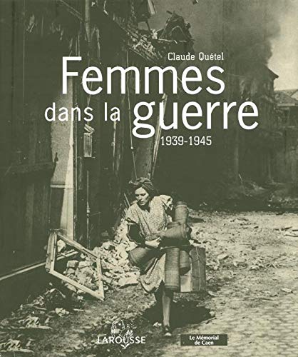 Beispielbild fr Femmes dans la guerre : 1939-1945 zum Verkauf von Ammareal