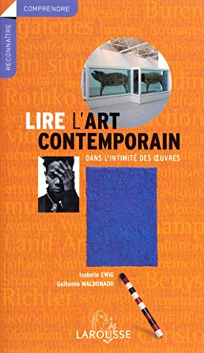 Imagen de archivo de Lire l'Art contemporain : Dans l'intimit des oeuvres a la venta por Ammareal