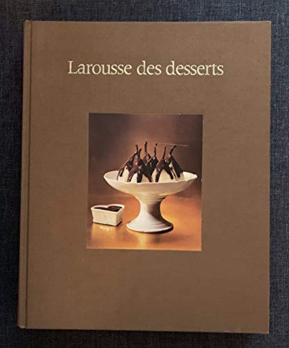 LAROUSSE DES DESSERTS - collectif,