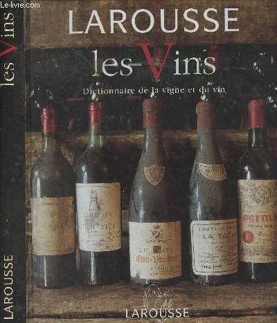 Les Vins: Dictionnaire de la vigne et du vin (9782035070401) by Debuigne, GÃ©rard; Burtschy, Bernard; Dovaz, Michel; Larousse (Firme)