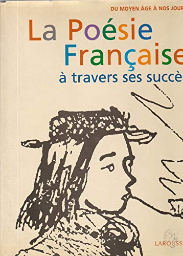 Beispielbild fr La Posie Franaise  Travers Ses Succs : Du Moyen Age  Nos Jours zum Verkauf von RECYCLIVRE