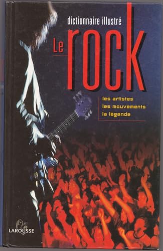 9782035113313: Dictionnaire illustre le rock les artistes les mouvements la lgende