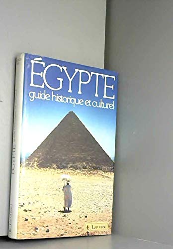 EGYPTE. GUIDE HISTORIQUE ET CULTUREL