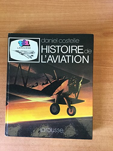 Histoire de l'aviation (French Edition) (9782035180018) by Costelle, Daniel