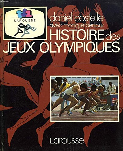 Histoire des Jeux Olympiques (French Edition) (9782035181039) by Costelle, Daniel