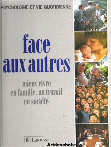 Stock image for Face aux autres Mieux vivre en famille, au travail, en socit for sale by Librairie Th  la page