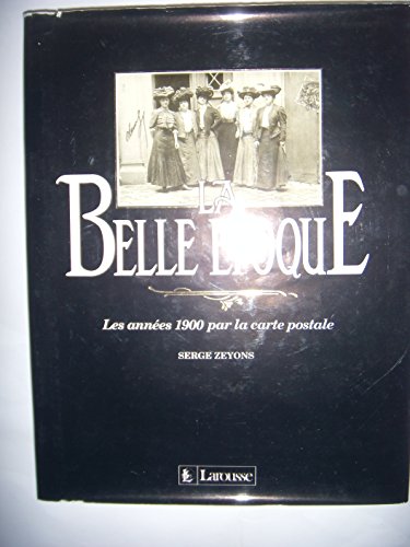 Stock image for La Belle Epoque - Les annes 1900 par la carte postale - for sale by medimops