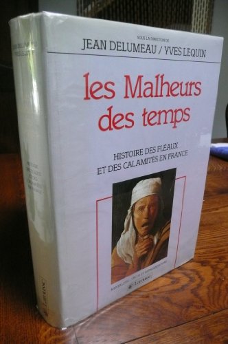 Beispielbild fr Les Malheurs des temps : Histoire des flaux et des calamits en France zum Verkauf von Ammareal