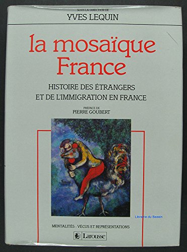 Beispielbild fr La Mosaique, France: Histoire des etrangers et de l'immigration (French Edition) zum Verkauf von Better World Books