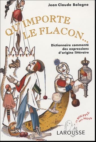 Qu'importe le flacon : Dictionnaire commentÃ des expressions d'origine littÃ raire