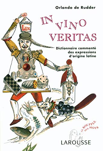 Stock image for In Vino Veritas : Dictionnaire comment des expressions d'origine latines for sale by Ammareal