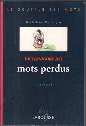 Beispielbild fr Dictionnaire des mots perdus. L'obsolte zum Verkauf von LIBRAIRIE GIL-ARTGIL SARL