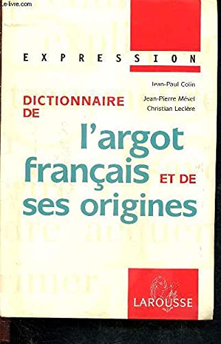 Beispielbild fr Collection Expression Larousse: Dictionnaire De L'Argot Franc{Ais Et De Ses Origines (Expressions) zum Verkauf von medimops