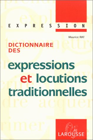 Beispielbild fr Collection Expression Larousse: Dictionnaire DES Expressions Et Locutions Traditionelles zum Verkauf von medimops