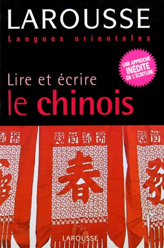 Lire et écrire le chinois. une approche inédite de l'écriture